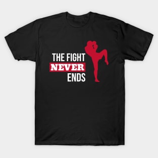 The Fight Never Ends T-Shirt